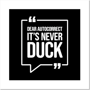 Dear autocorrect, it's never duck - Funny Humor Posters and Art